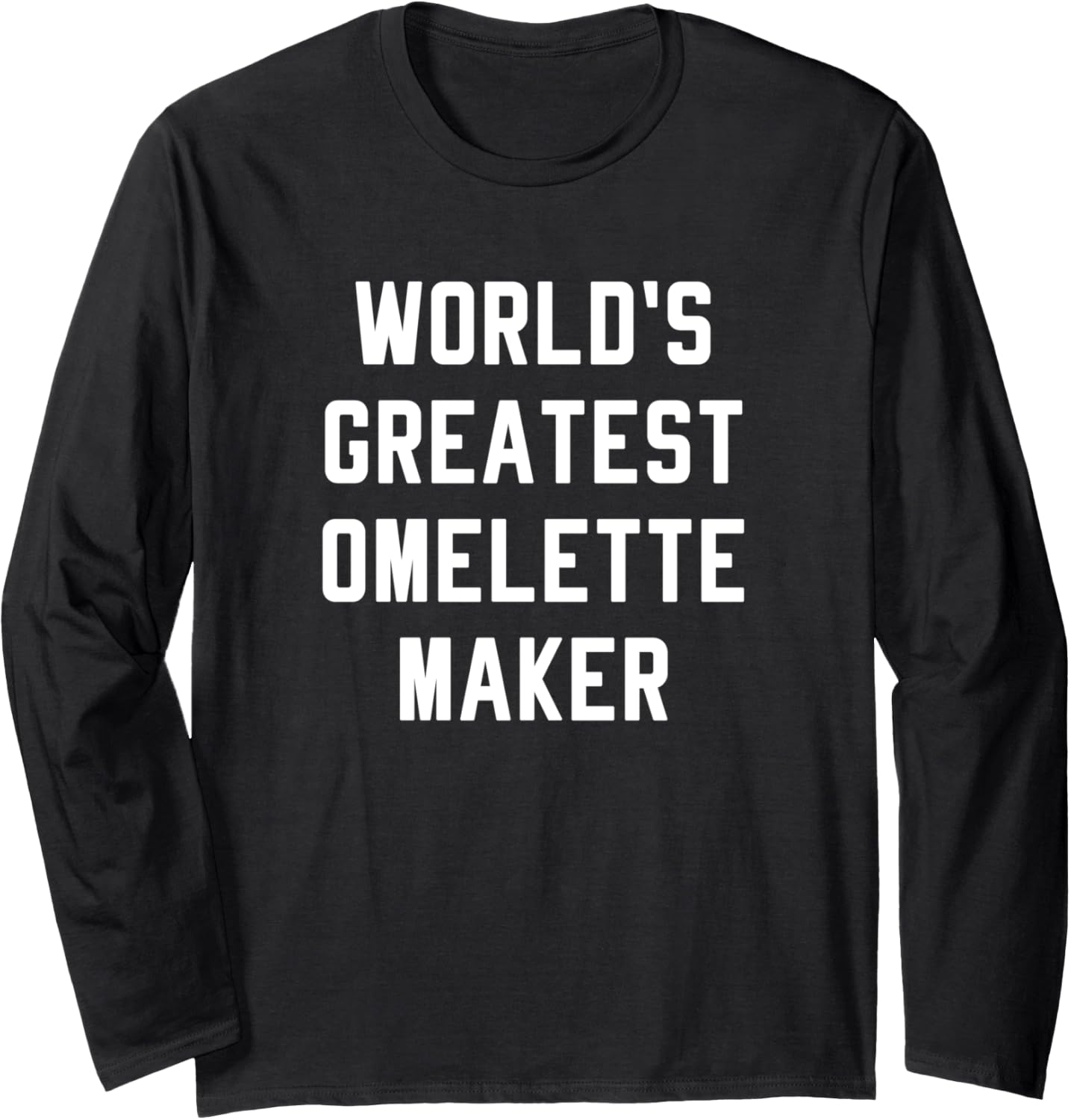 World's Greatest Omelette Maker Egg Lovers Long Sleeve Apparel | High Search Volume | Perfect Gift Idea
