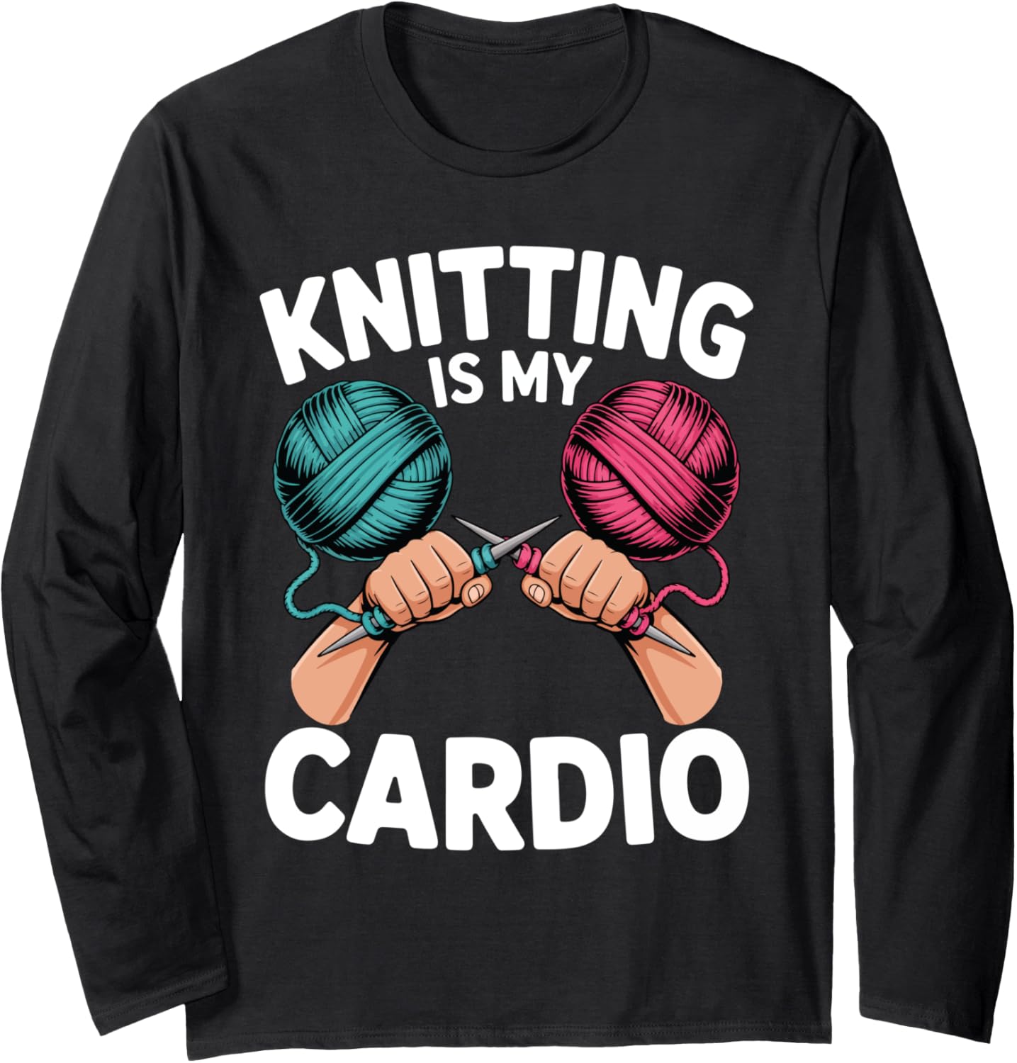 Knitting Is My Cardio Amusing Hobby Crafters Knit Yarn Life Long Sleeve Yarn Supply | High Search Volume | High CTR T...