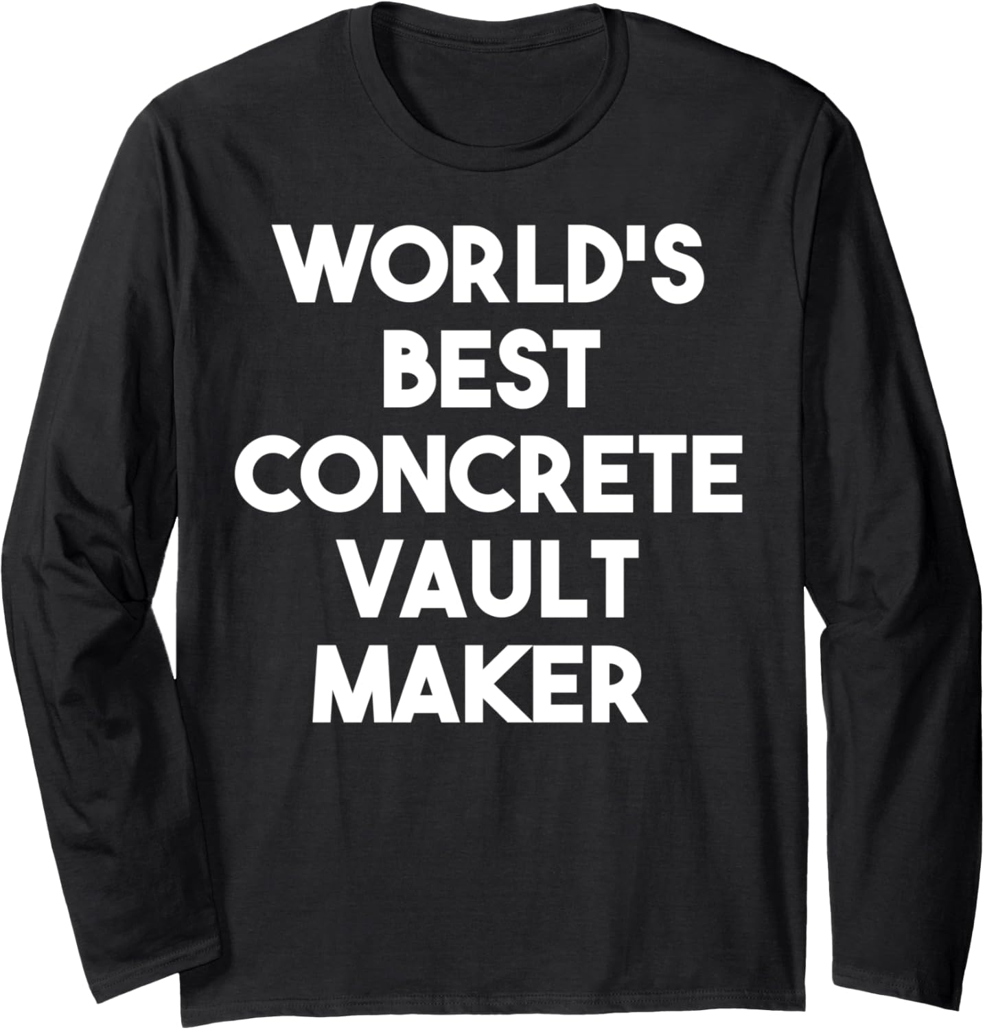 World's Best Concrete Vault Maker Long Sleeve Apparel | Trending 2025 | Must-Have Style