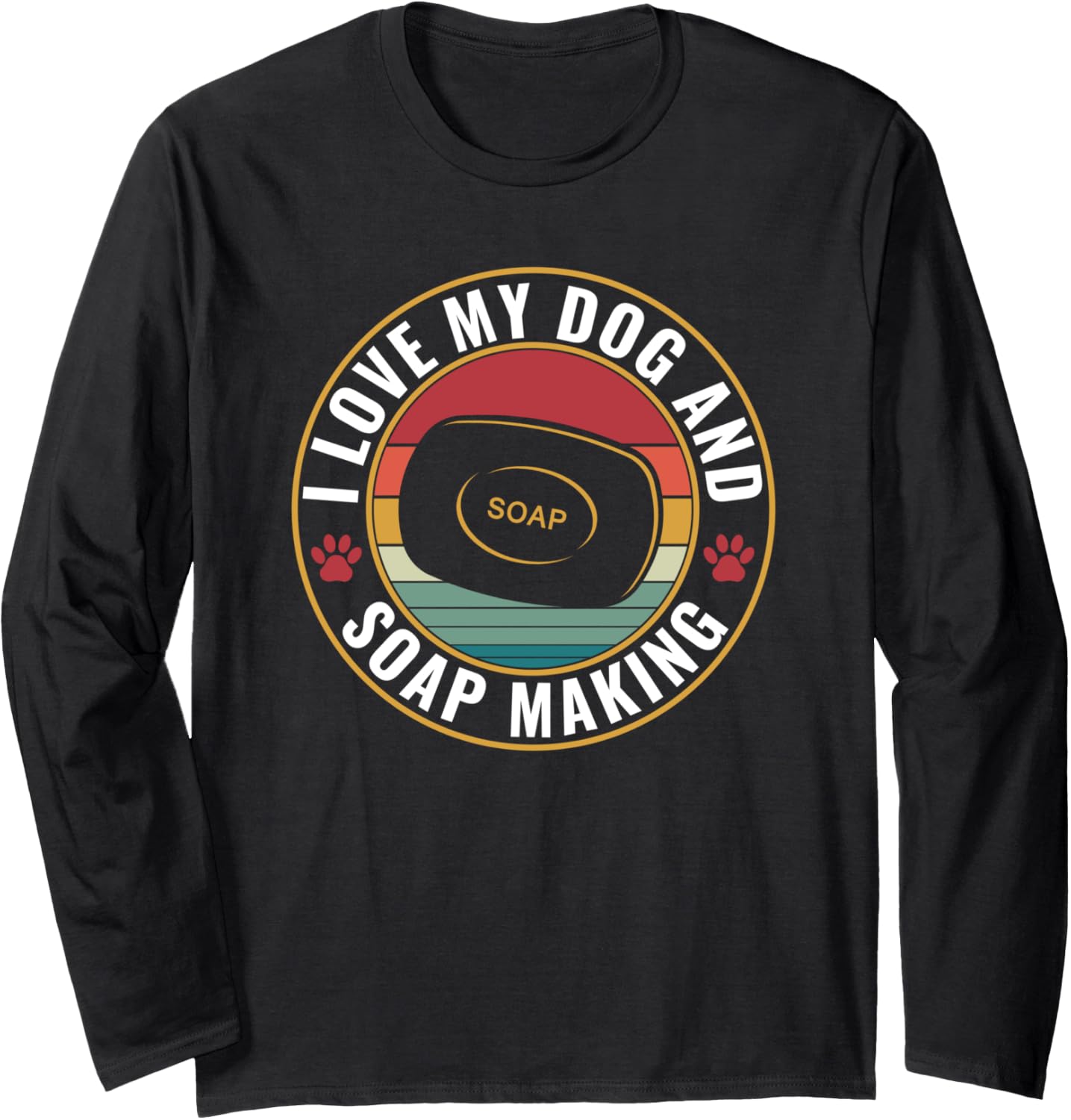 I Love My Dog and Soap Making Funny Soap Maker Long Sleeve Apparel | Trending 2025 | Must-Have Style