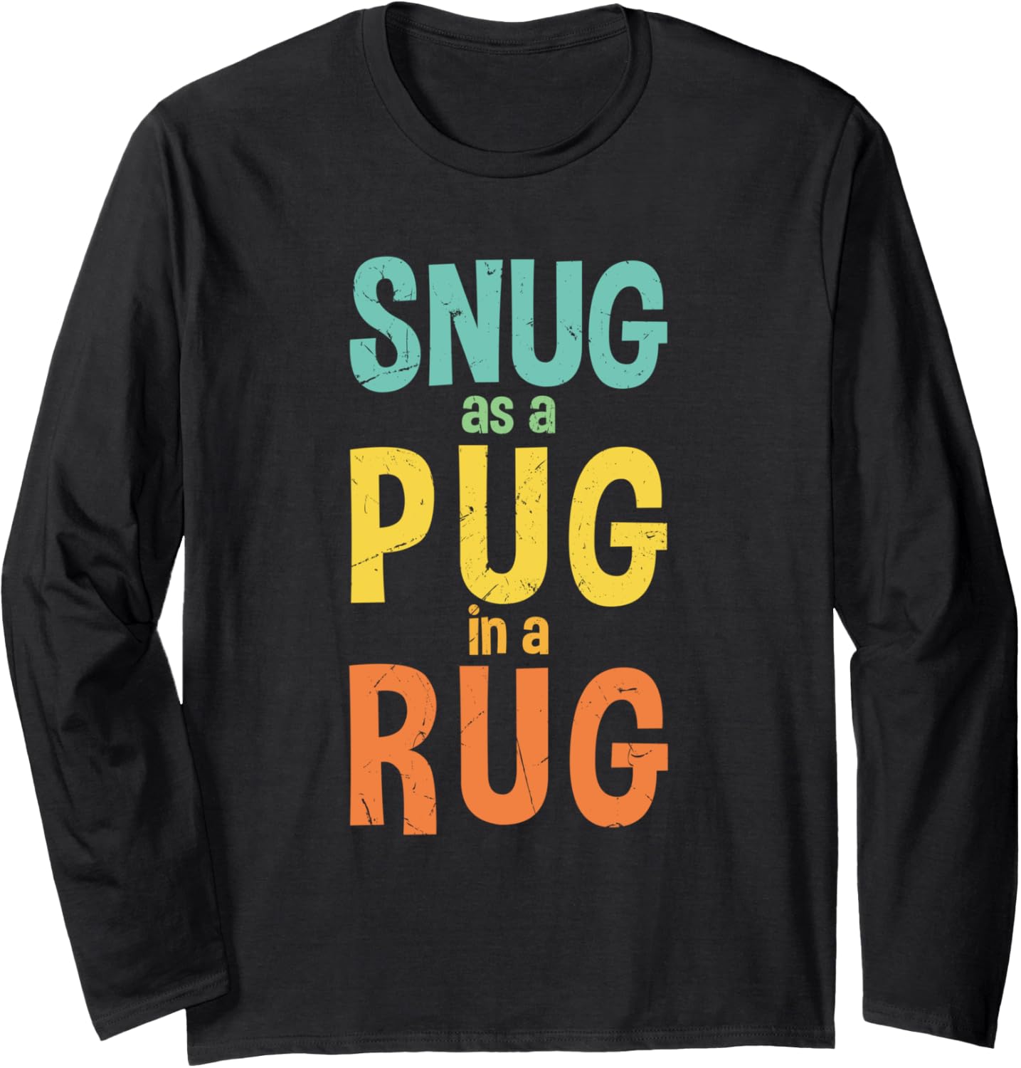 Funny Snug As A Pug In A Rug Rhyme Rug Makers gift Long Sleeve Apparel | Best Seller Pick | Must-Have Style
