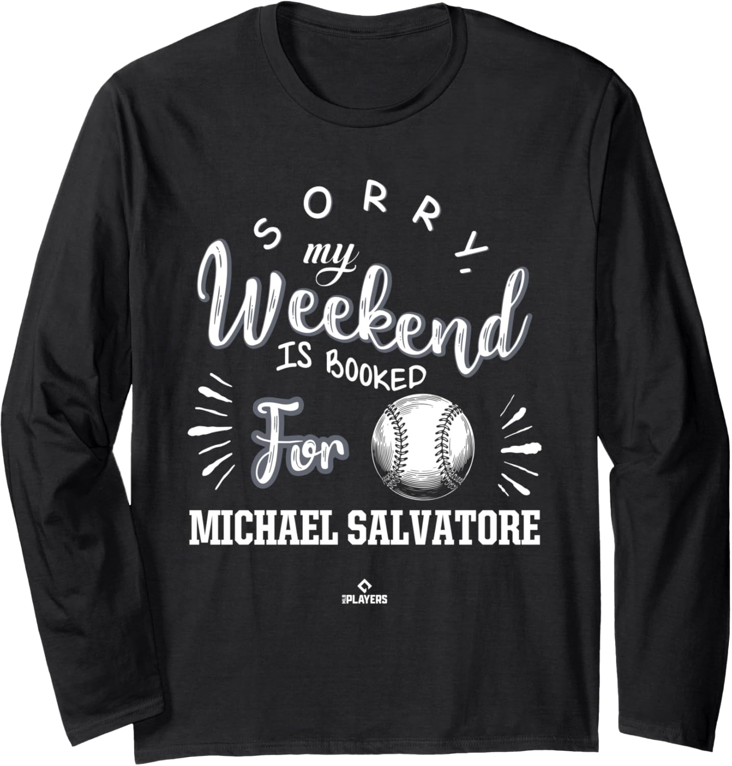 Weekend Booked for Michael Salvatore Prospect Baseball Fan Long Sleeve Apparel | Everyday Casual Wear
