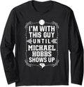 I u2019m With Michael Hobbs Prospect Baseball Fan Gear Long Sleeve Apparel | Perfect Gift Idea