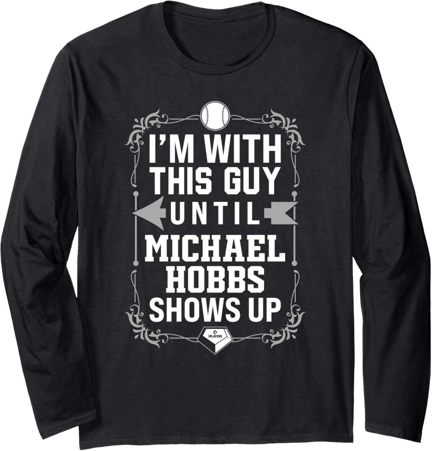 I u2019m With Michael Hobbs Prospect Baseball Fan Gear Long Sleeve Apparel | Perfect Gift Idea