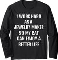I worked hard as a Jewelry Maker for my cats lifestyle Long Sleeve Apparel | US Viral Style | Aesthetic Fit