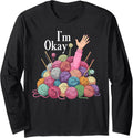 Im okay crochet for women funny knitting I'm okay yarn Long Sleeve Yarn Supply | Top Rated | Customer Favorite