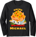 Nacho Average Michael Funny First Name Michael Long Sleeve Apparel | US Best Seller