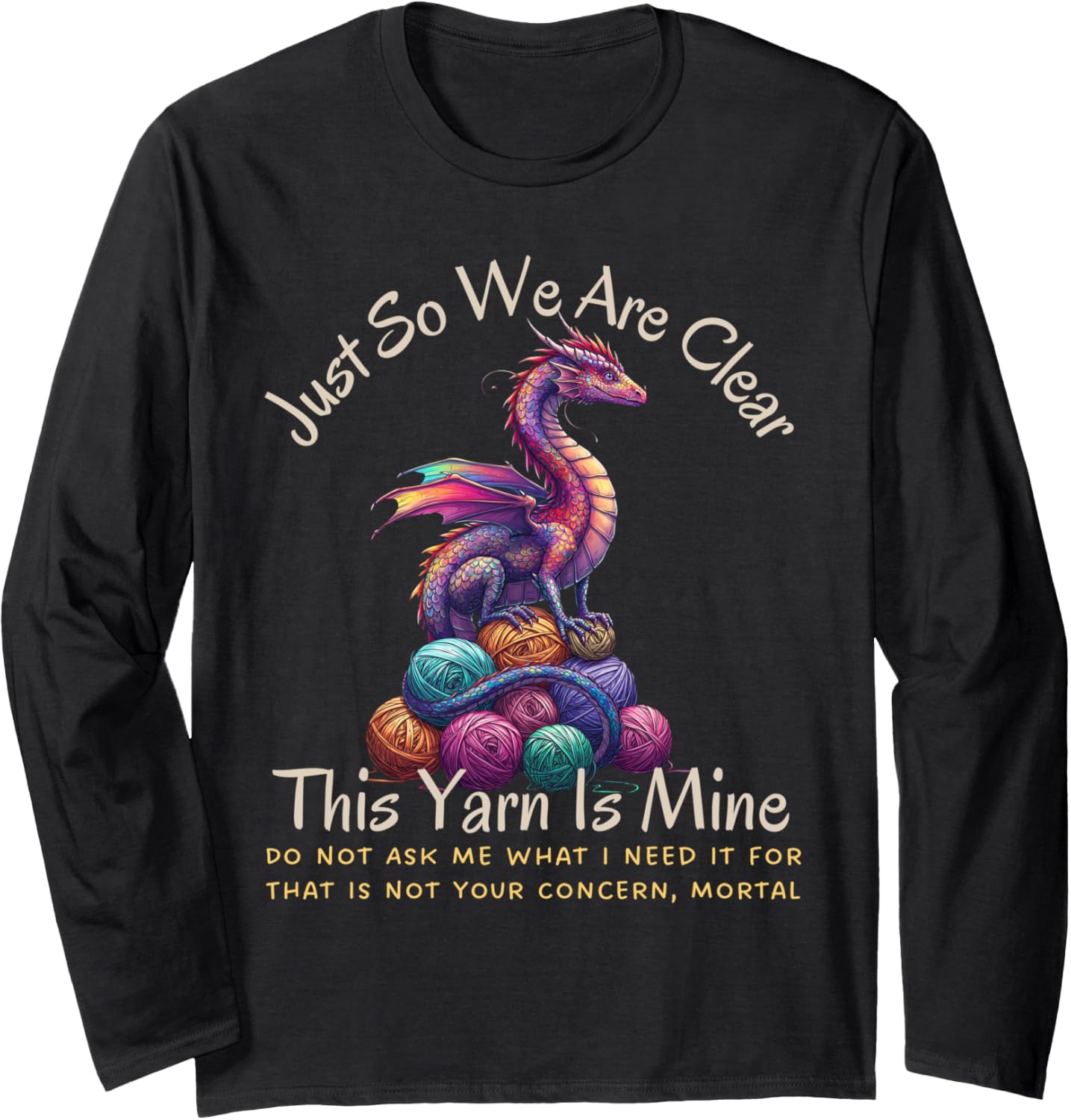 Dragon Colorful Yarn Eggs Just So We Are Clear Yarn Is Mine Long Sleeve Yarn Supply | Trending 2025 | Perfect for Cra...