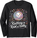 Knitting is Knot a Hobby Funny Yarn Tangle Long Sleeve Yarn Supply | Premium Quality | Perfect for Crafters