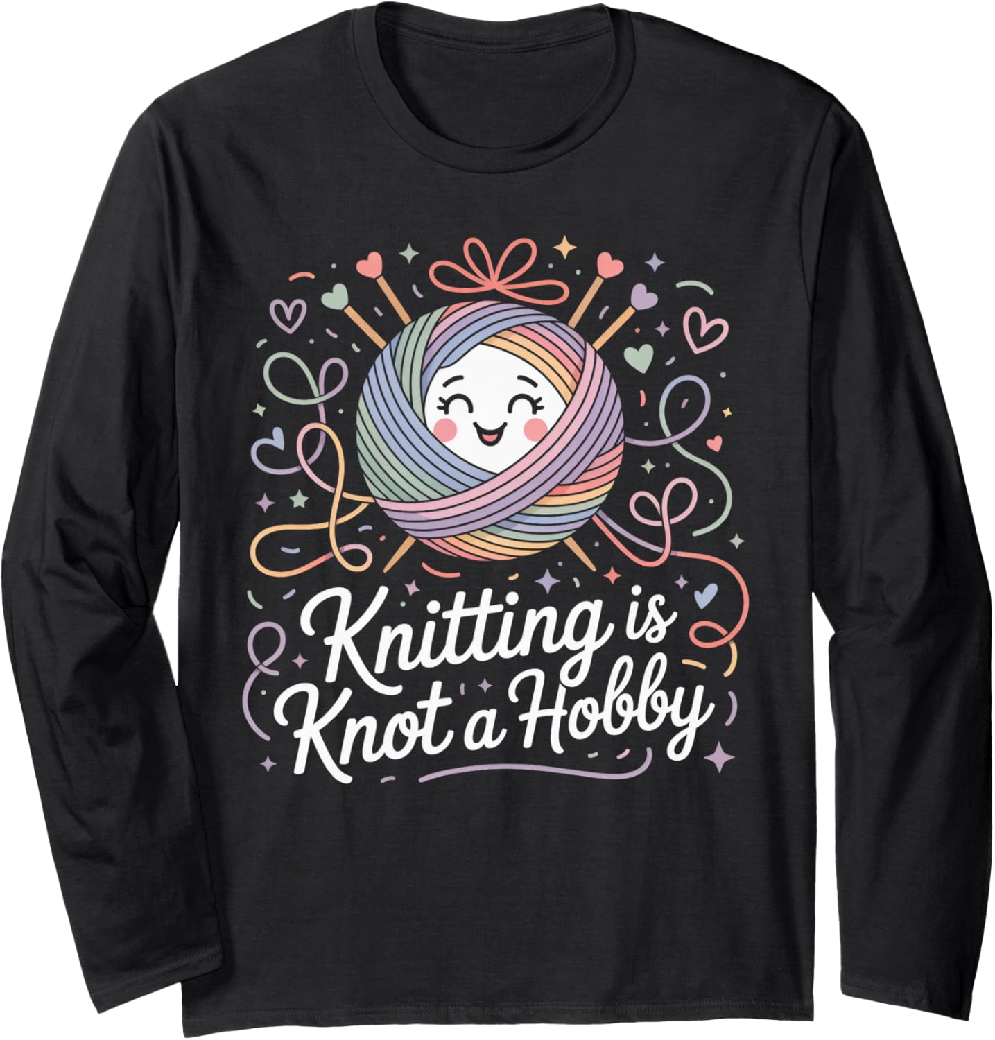 Knitting is Knot a Hobby Funny Yarn Tangle Long Sleeve Yarn Supply | Premium Quality | Perfect for Crafters