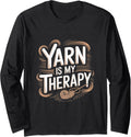 Yarn Is My Therapy - Knitting Crocheting Yarn Knitter Long Sleeve Yarn Supply | High Search Volume | Customer Favorite