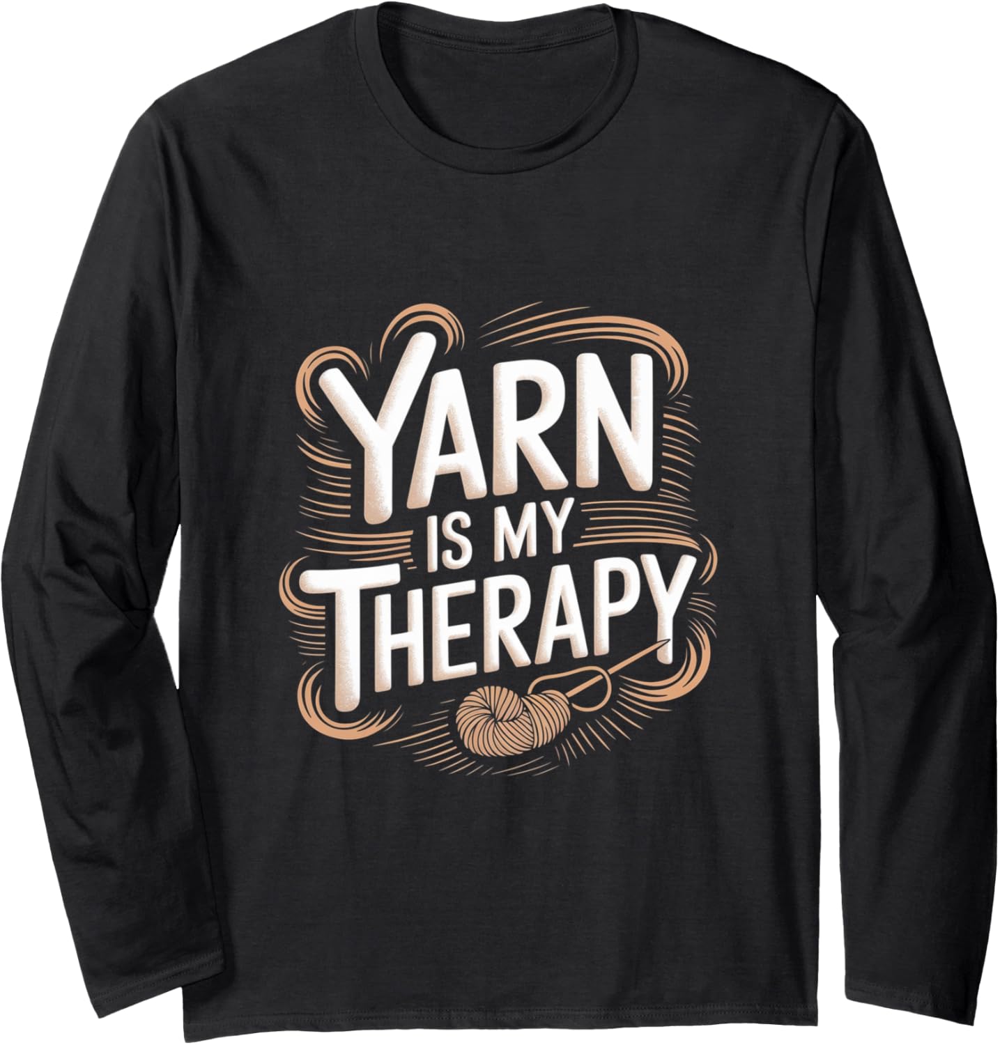 Yarn Is My Therapy - Knitting Crocheting Yarn Knitter Long Sleeve Yarn Supply | High Search Volume | Customer Favorite