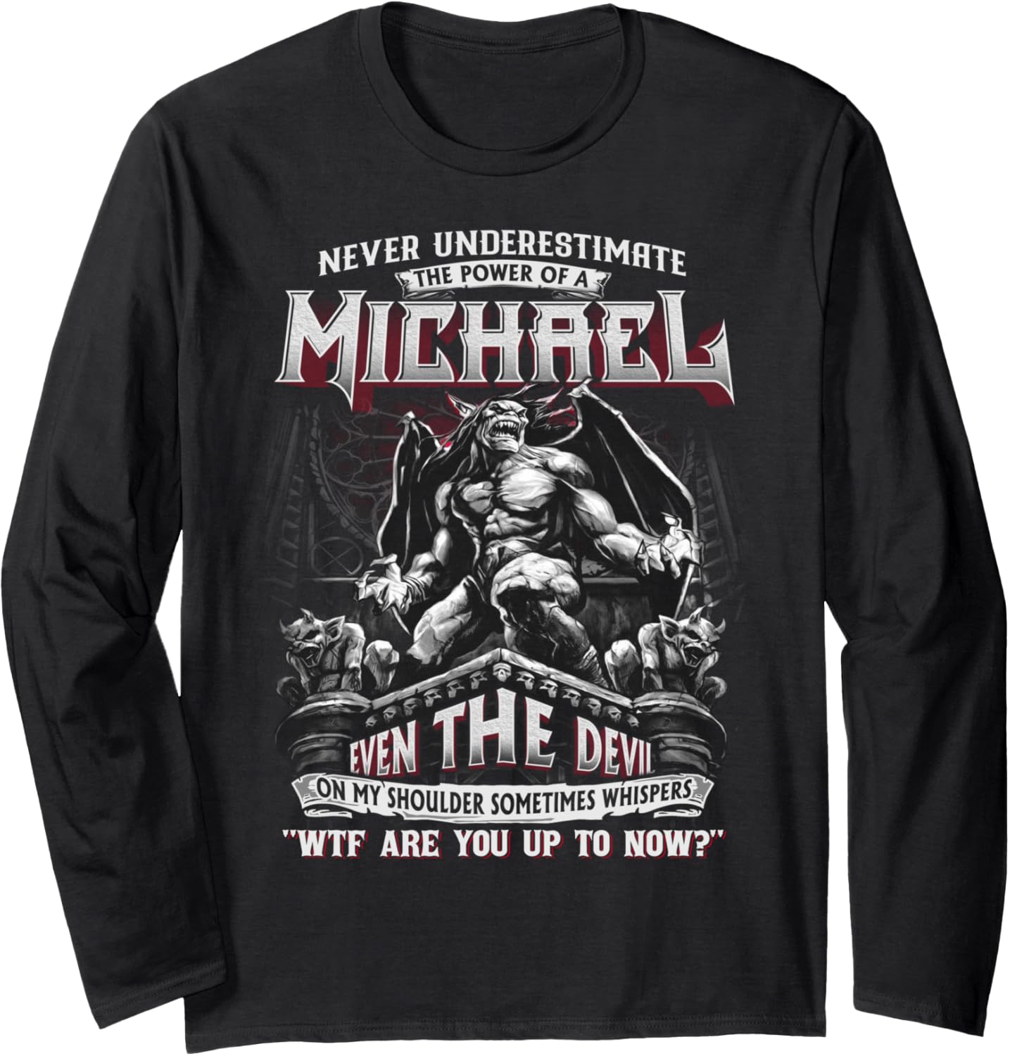 Michael Tee - Never Underestimate The Power Of A Michael Long Sleeve T-Shirt | Everyday Casual Wear