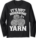 It's Not Hoarding If It's Yarn Funny Yarn Crocheting Lover Long Sleeve Yarn Supply | High Search Volume | High CTR Title