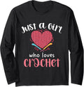 Just A Girl Who Loves Crochet Heart Yarn Long Sleeve Yarn Supply | Top Rated | Customer Favorite