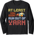 At least you didn't run out of yarn Long Sleeve Yarn Supply | Viral US Pick | High CTR Title