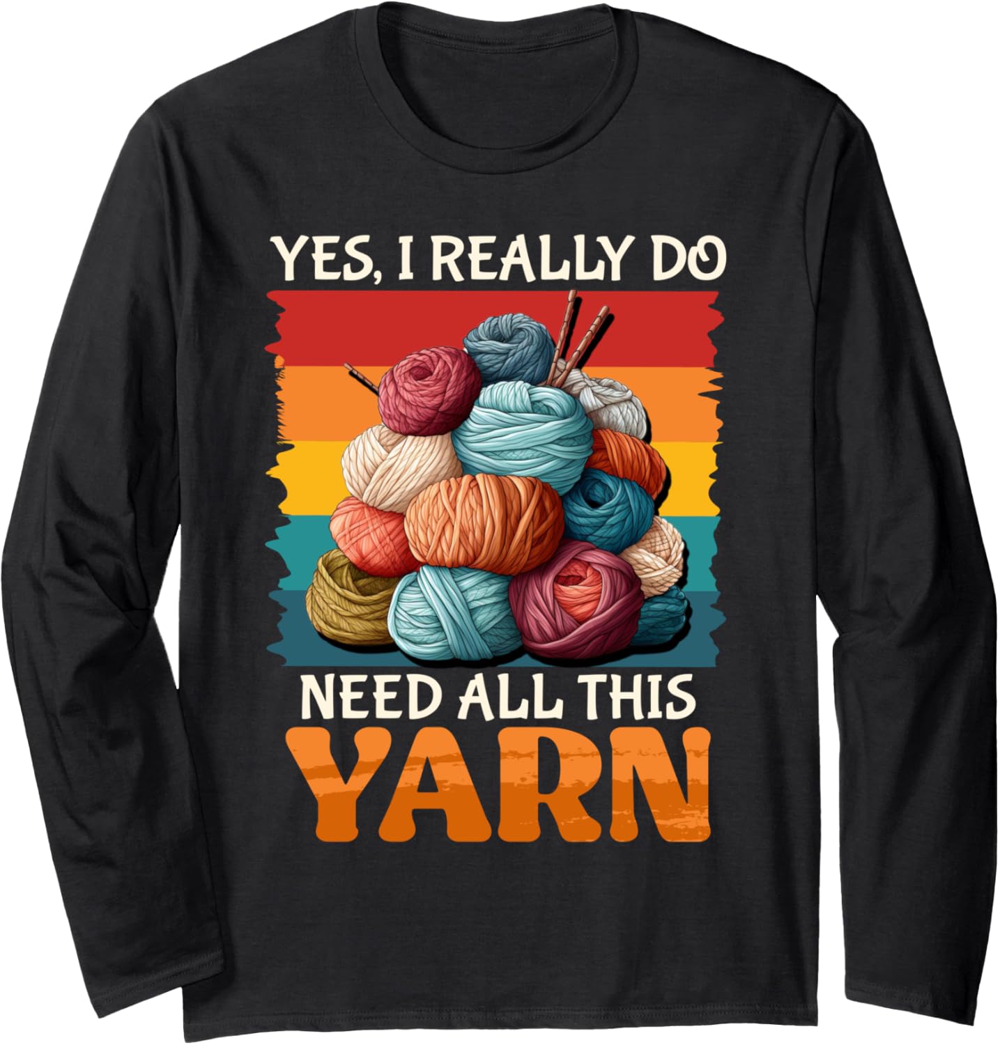 Yarn Collection REALLY NEED ALL THIS YARN Collector Long Sleeve Yarn Supply | Premium Quality | Perfect for Crafters