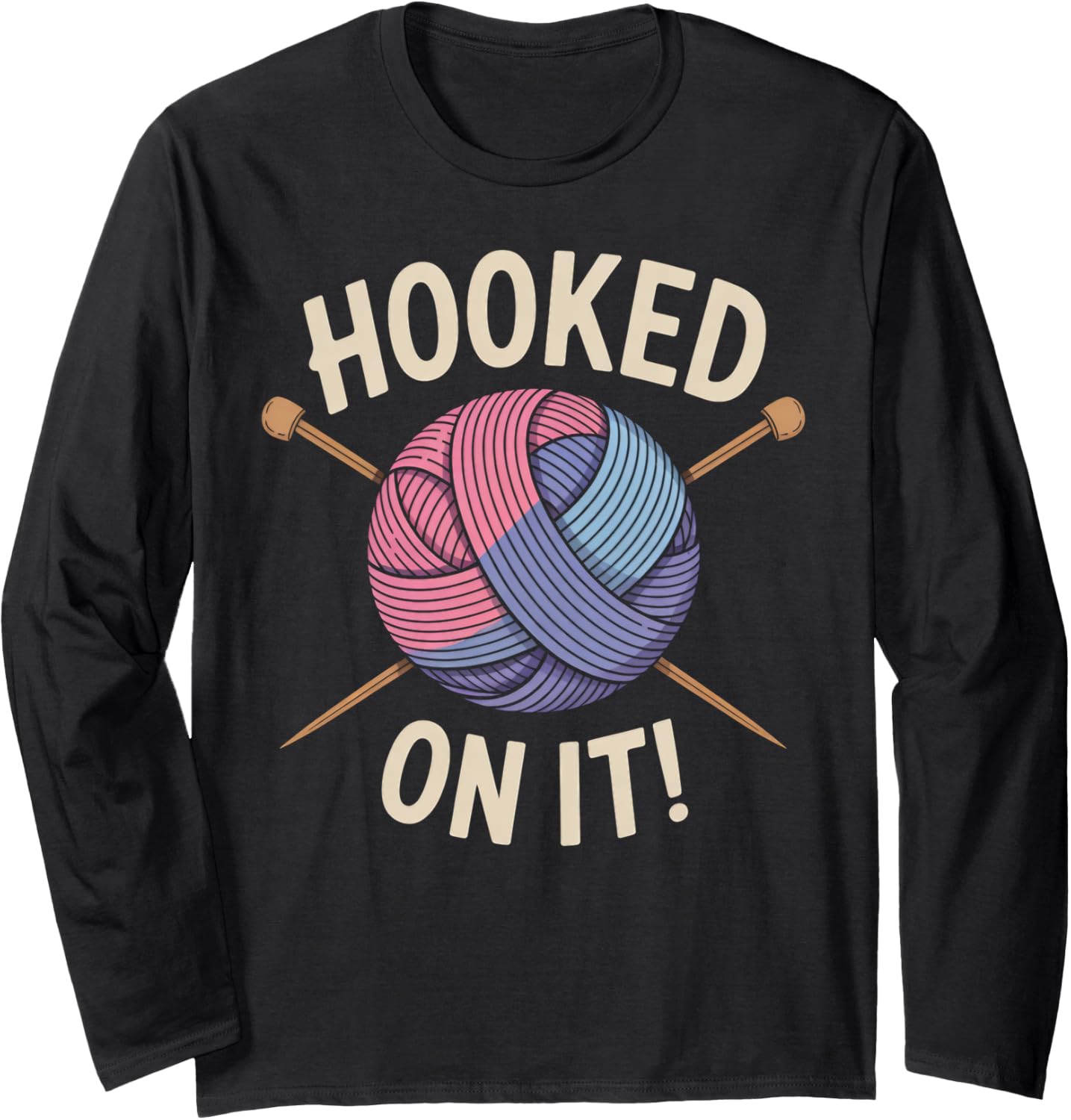 Hooked on It Funny Yarn Knitting Lover Long Sleeve Yarn Supply | Premium Quality | Customer Favorite