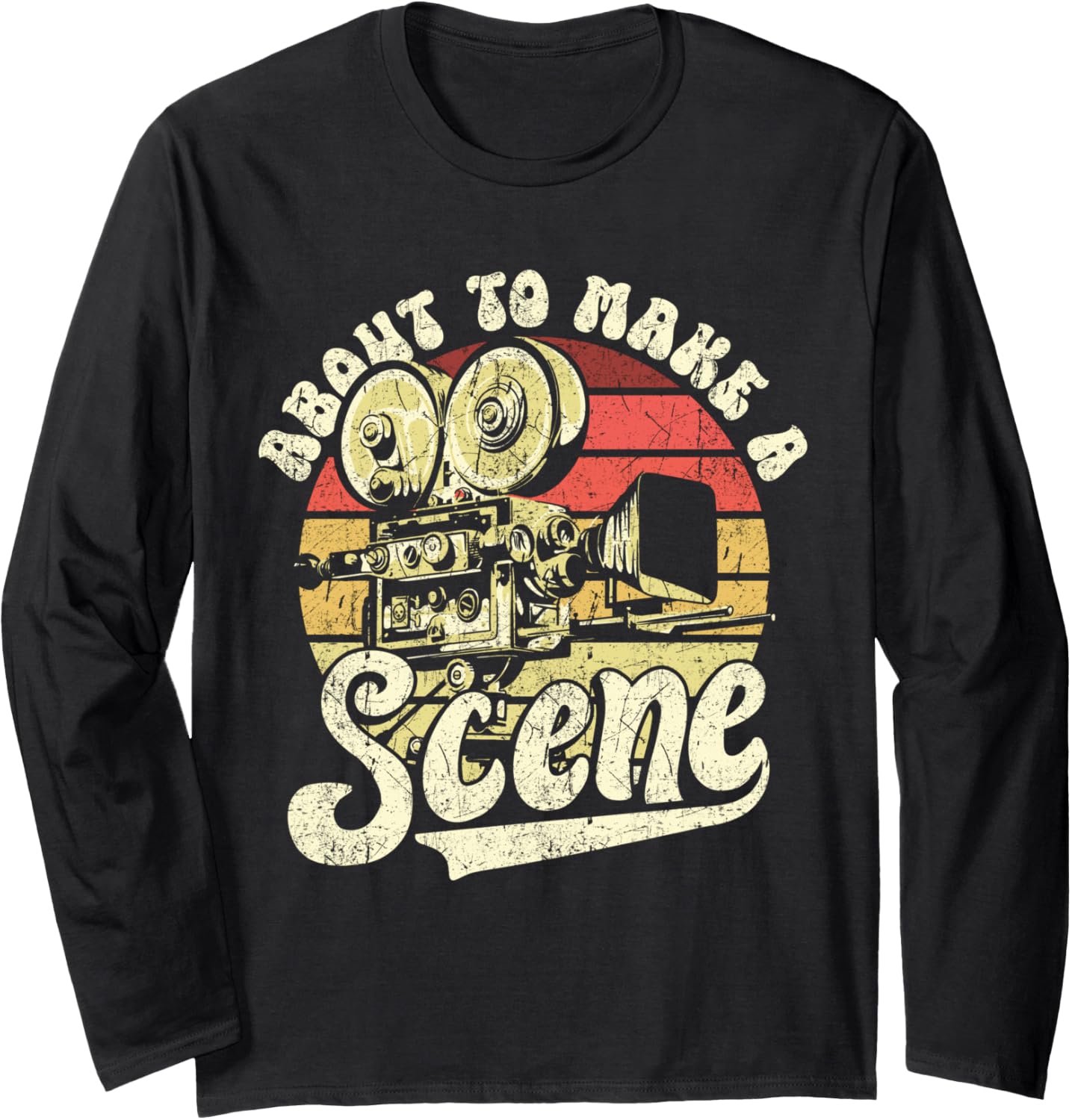 About To Make A Scene Filmmaking Cinematography Filmmaker Long Sleeve Apparel | Best Seller Pick | Aesthetic Fit