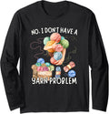 No Yarn Problem Funny Knitting Crocheting Yarn Collector Long Sleeve Yarn Supply | Trending 2025 | Perfect for Crafters