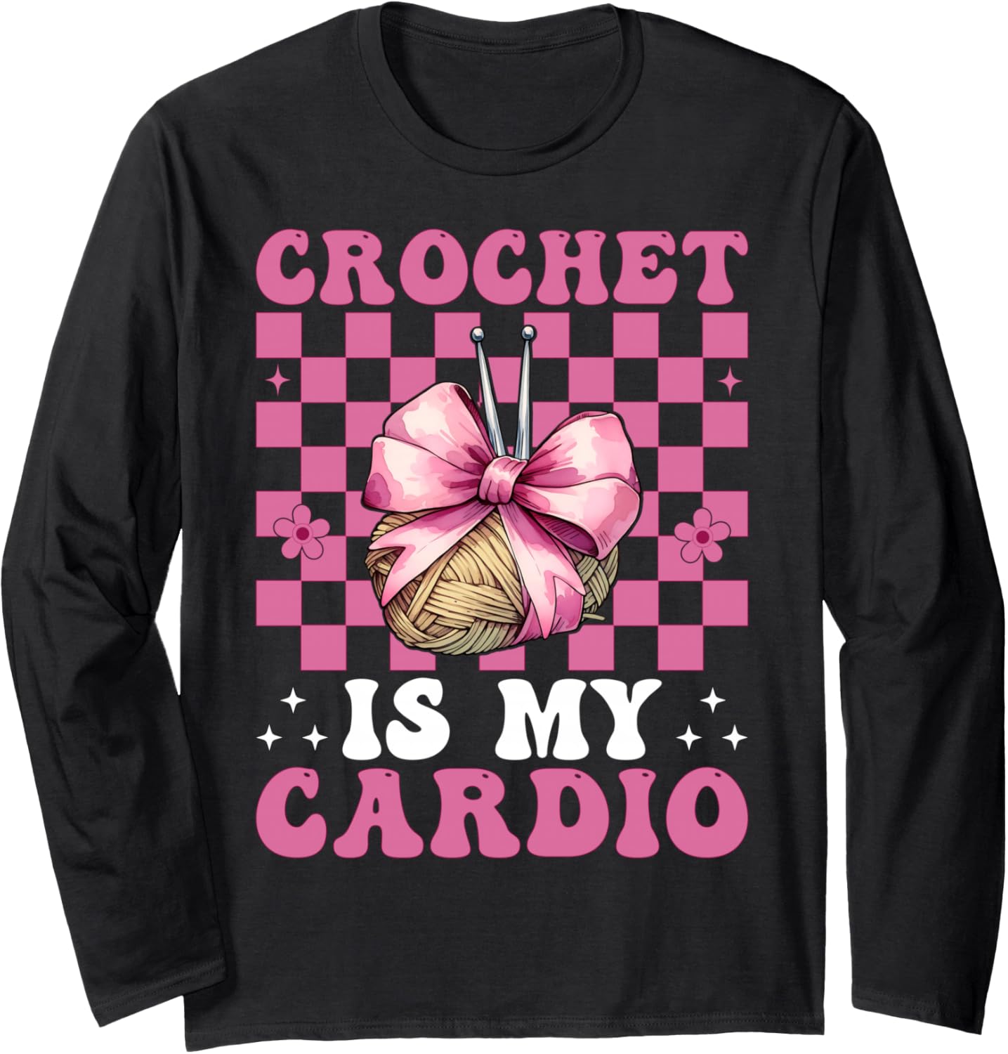 Crochet is My Cardio Crocheting Crocheter Knitting Yarn Girl Long Sleeve Yarn Supply | Trending 2025 | Customer Favorite