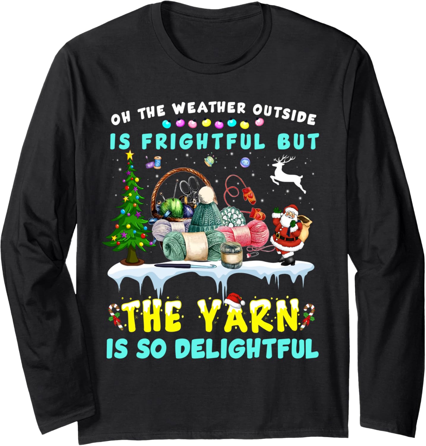 Oh The Weather Outside Is Frightful But The Yarn Long Sleeve Yarn Supply | Viral US Pick | Customer Favorite