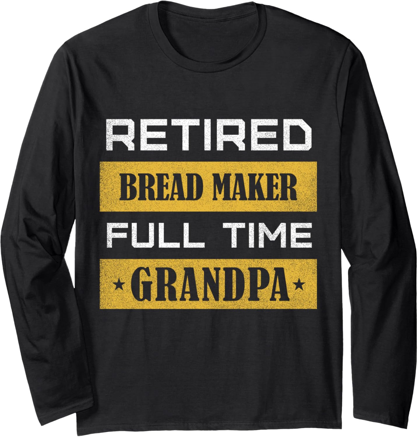 Retired Bread maker Full Time Grandpa Long Sleeve Apparel | Trending 2025 | Must-Have Style