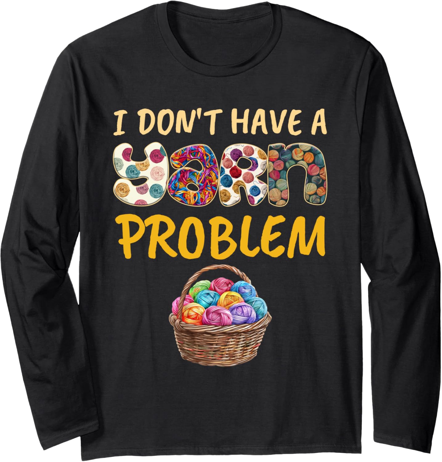 Yarn Collection I DON'T HAVE A YARN PROBLEM Yarn Collector Long Sleeve Yarn Supply | High Search Volume | Perfect for...