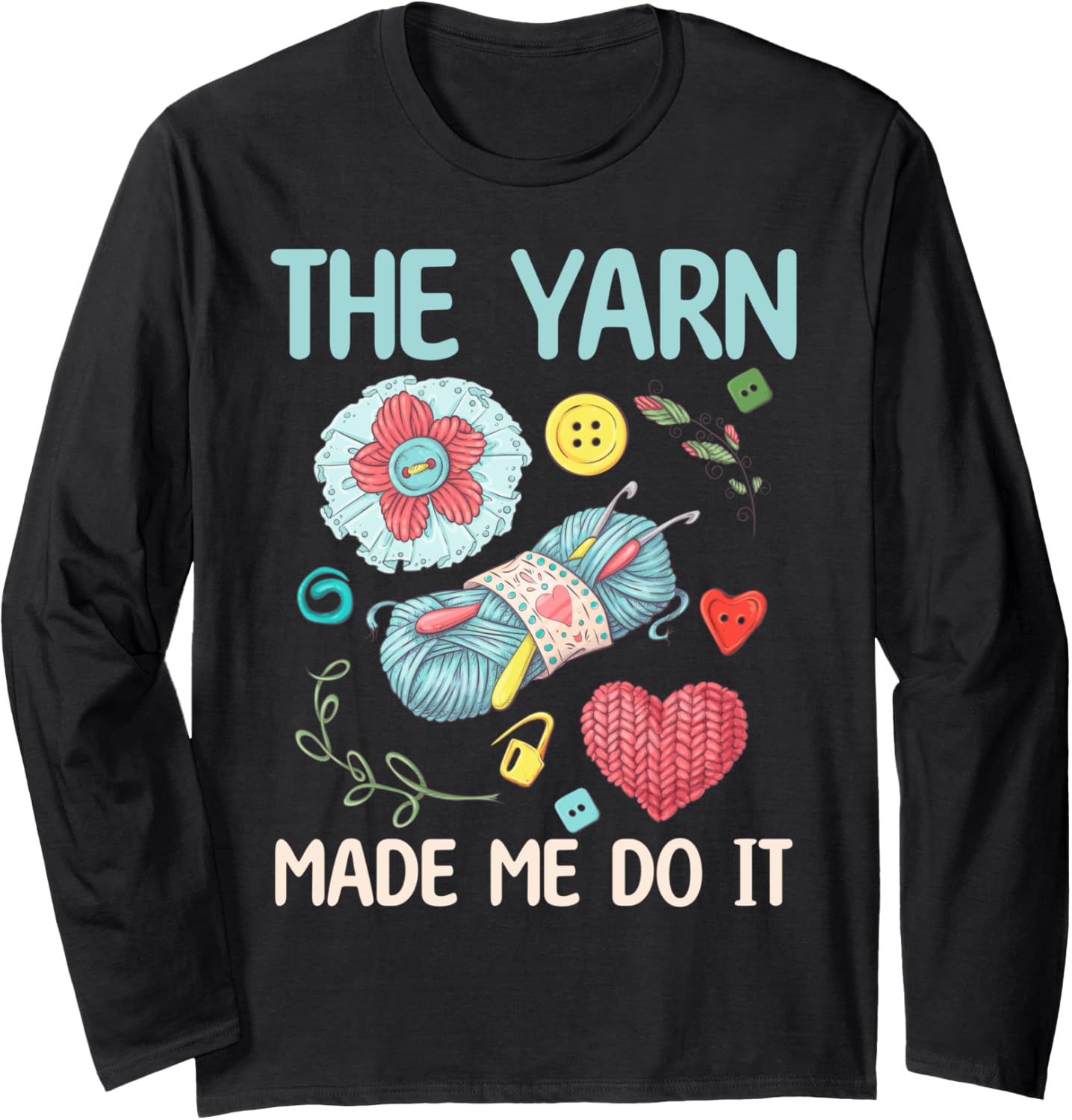 The Yarn Made Me Do It - Yarn Lover Long Sleeve Yarn Supply | Viral US Pick | Best Seller Choice