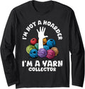 Yarn I'M NOT A HOARDER BUT YARN COLLECTOR Collector Long Sleeve Yarn Supply | Trending 2025 | Best Seller Choice