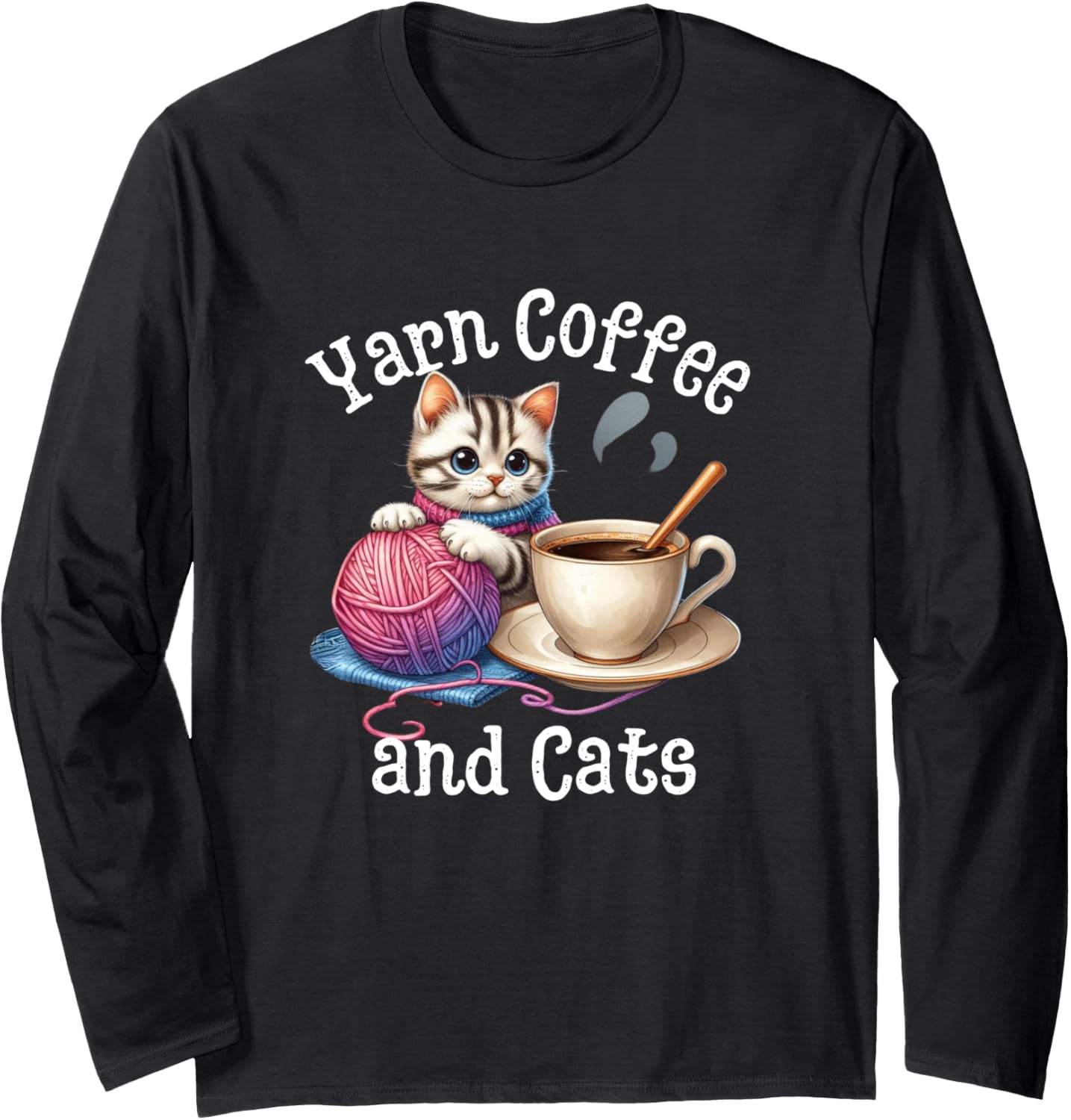Yarn Coffee and Cats Funny Cat And Yarn Knitting Crocheting Long Sleeve Yarn Supply | Top Rated | Perfect for Crafters
