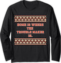 Home is Where The Trouble Maker is Long Sleeve Apparel | High Search Volume | Must-Have Style