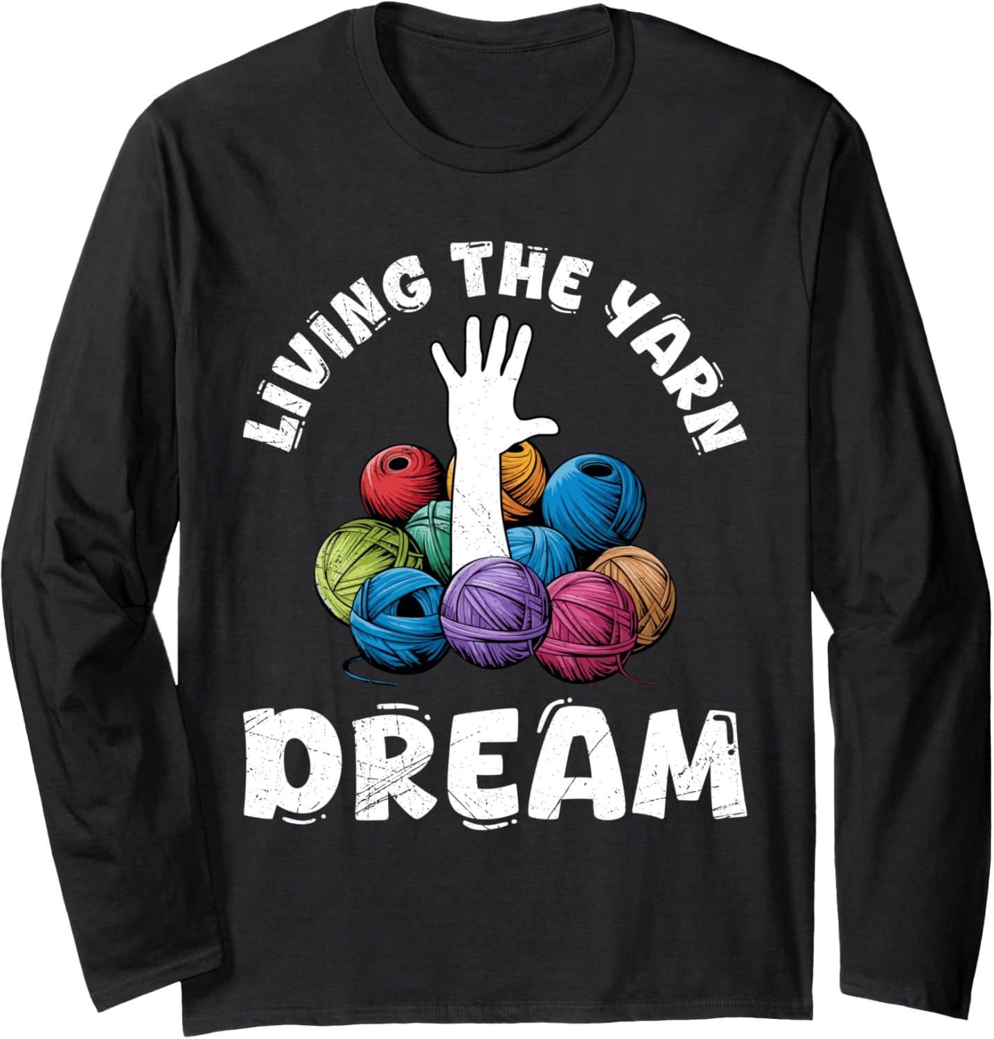 Yarn Collection LIVING THE YARN DREAM Funny Yarn Collector Long Sleeve Yarn Supply | Trending 2025 | Perfect for Craf...