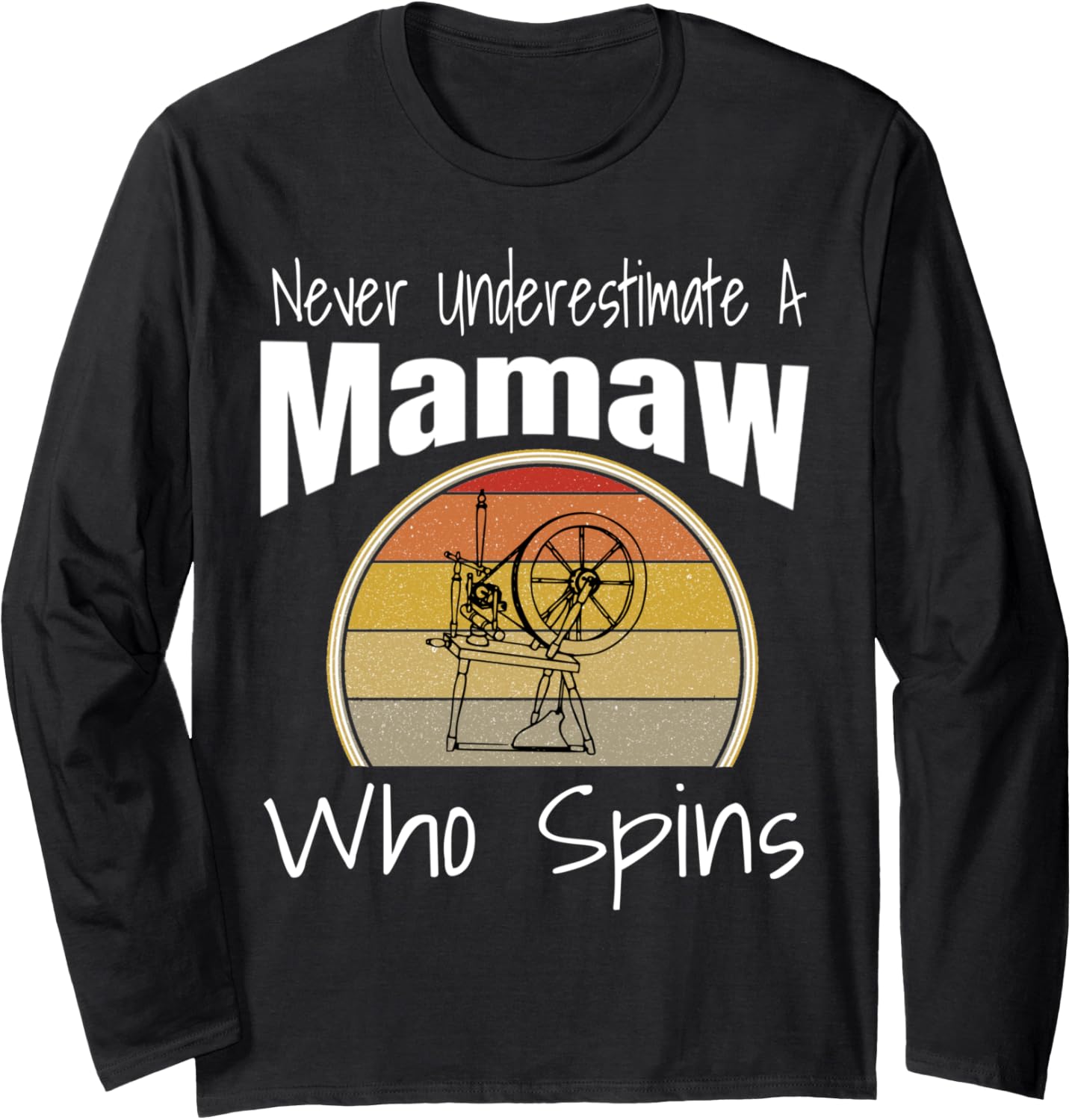 Never Underestimate a Mamaw Who Spins Yarn Spinning Wheel Long Sleeve Yarn Supply | Top Rated | High CTR Title