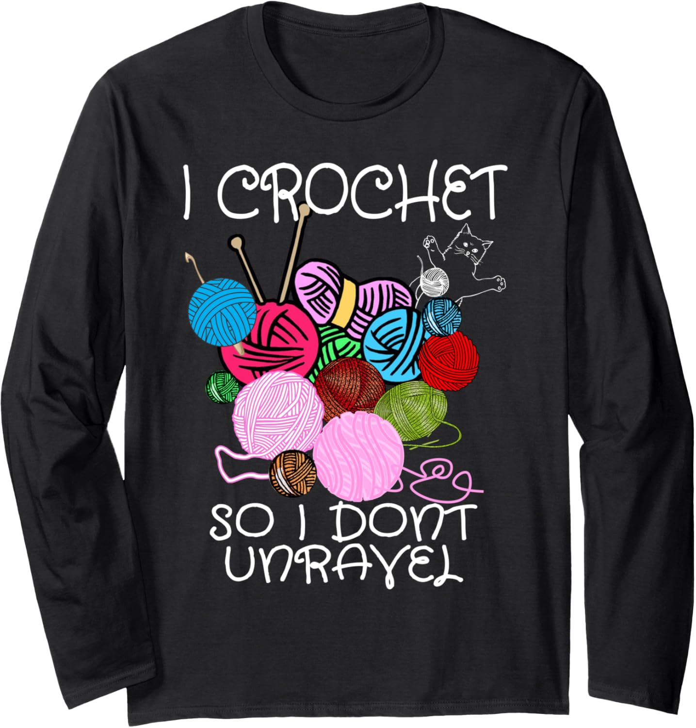I Crochet So I Don't Unravel Ball Yarn Funny Crochet Long Sleeve Yarn Supply | Trending 2025 | Customer Favorite