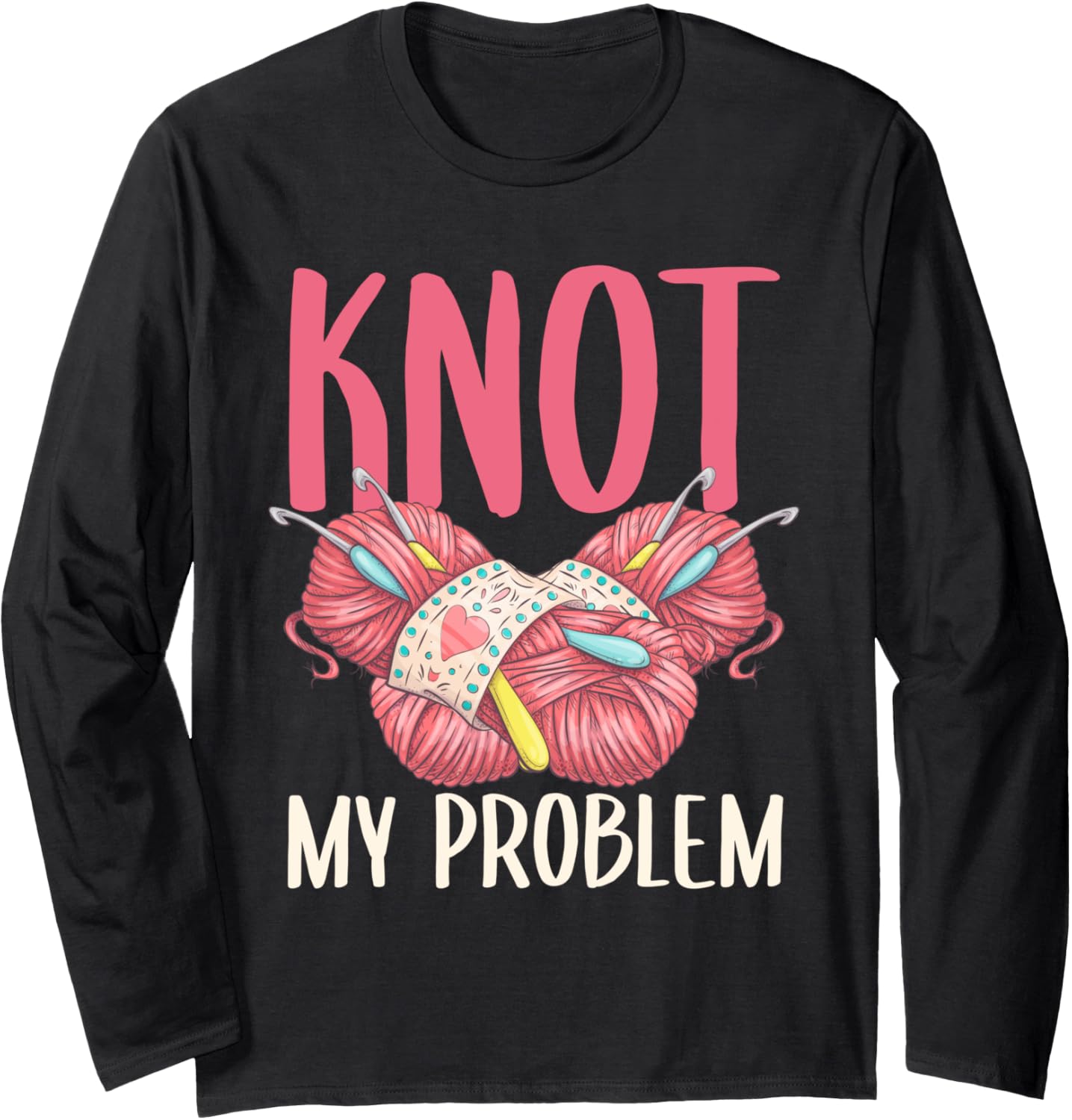 Knot My Problem - Yarn Lover Long Sleeve Yarn Supply | Premium Quality | Customer Favorite