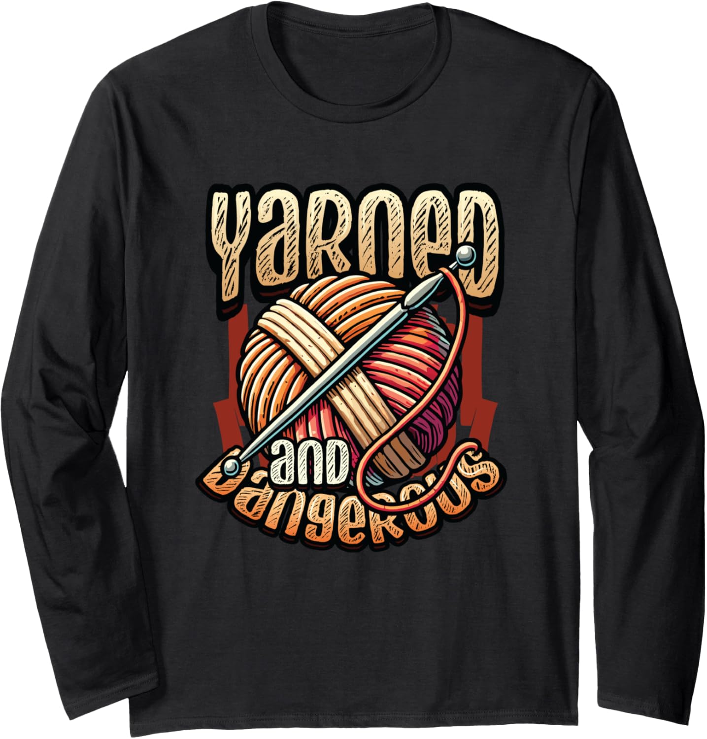Yarned And Dangerous Yarn Crochet Lover Long Sleeve Yarn Supply | Premium Quality | Customer Favorite
