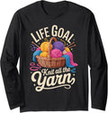 Life Goal Knit All The Yarn Funny Knitting Long Sleeve Yarn Supply | Trending 2025 | Customer Favorite