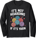 It's Not Hoarding Yarn Knitting Long Sleeve Yarn Supply | Top Rated | High CTR Title