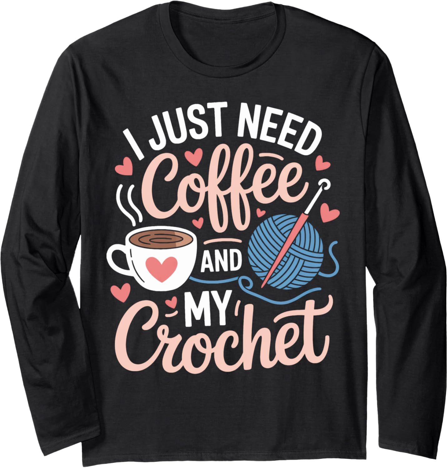 Coffee And Crochet Yarn Life For Crochet Lovers Long Sleeve Yarn Supply | High Search Volume | High CTR Title