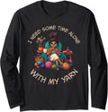 Sewing Girl Knitting Knitter I need Some Time With My Yarn Long Sleeve Yarn Supply | Viral US Pick | High CTR Title