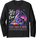 Just So We Are Clear Yarn Is Mine, Dragon Colorful Yarn Eggs Long Sleeve Yarn Supply | Top Rated | High CTR Title