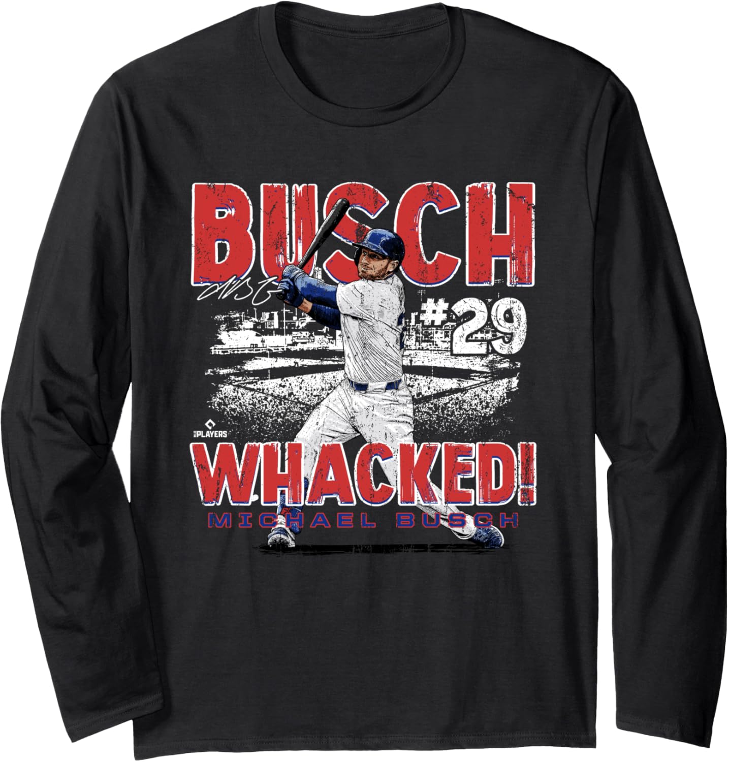 Busch Whacked! Michael Busch Chicago MLBPA Long Sleeve Apparel | Everyday Casual Wear