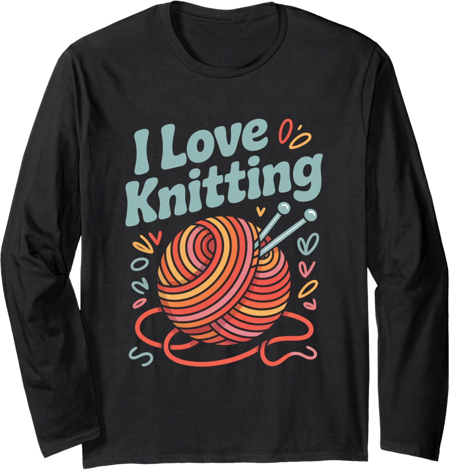 I Love Knitting Yarn Ball Needles Long Sleeve Yarn Supply | High Search Volume | Best Seller Choice