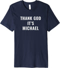 Thank God It's Michael First Name Michael Premium Apparel | Trending 2025