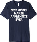 Best Model Maker Apprentice Ever Premium Apparel | Best Seller Pick | Comfort Daily Wear