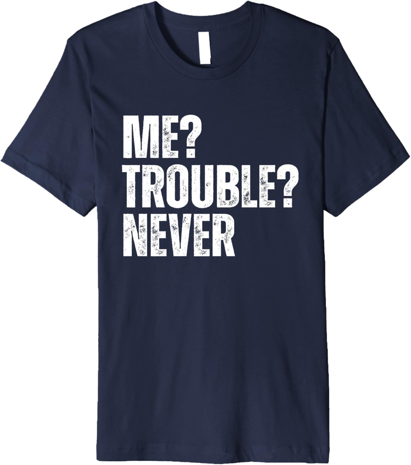 Me Trouble Never Funny Trouble Maker Premium Apparel | US Viral Style | Aesthetic Fit