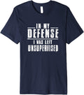 In My Defense I Was Left Unsupervised Trouble Maker Premium Apparel | Premium Quality | Aesthetic Fit