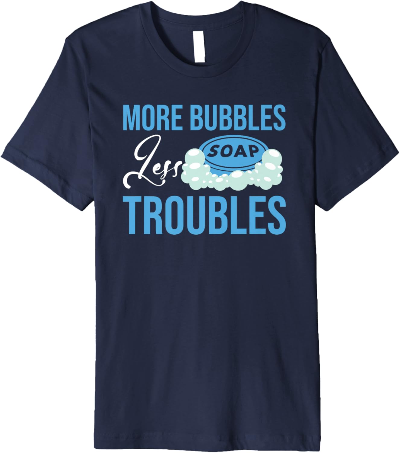 More Bubbles Less Troubles Soap Making Soap Maker Premium Apparel | US Viral Style | Must-Have Style