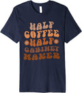 Half Coffee, Half Cabinet Maker Groovy Coffee Lover Premium Apparel | US Viral Style | Comfort Daily Wear